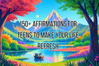 150+ Affirmations for Teens To Make Your Life Refresh