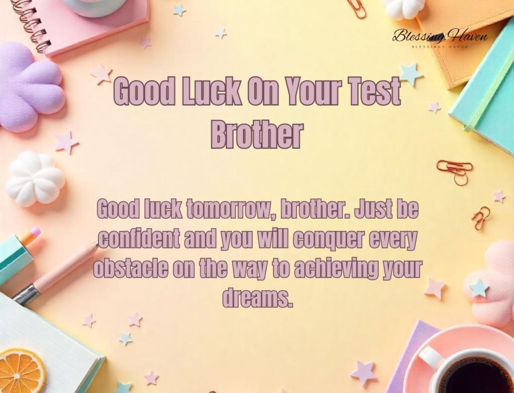 Good Luck On Your Test Brother