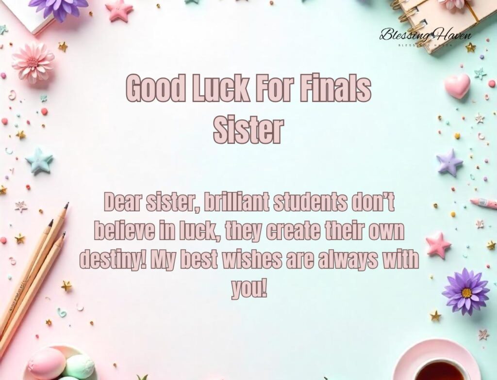 Good Luck For Finals Sister