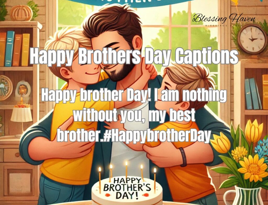 Happy Brothers Day Captions