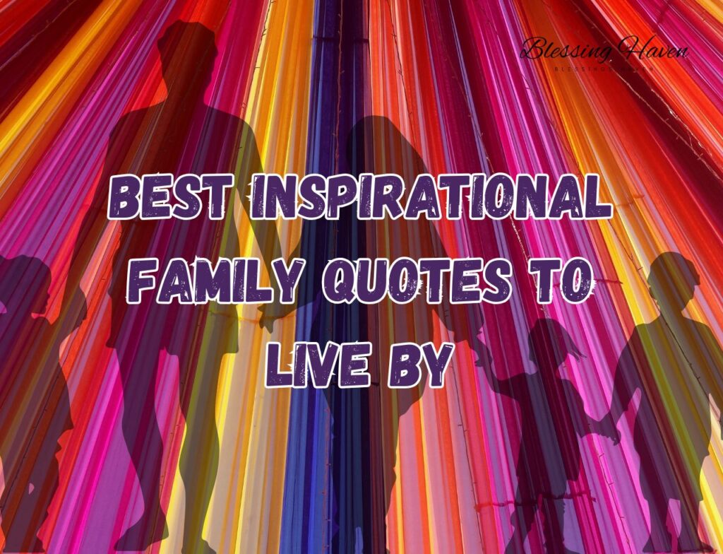 Best Inspirational Family Quotes To Live By