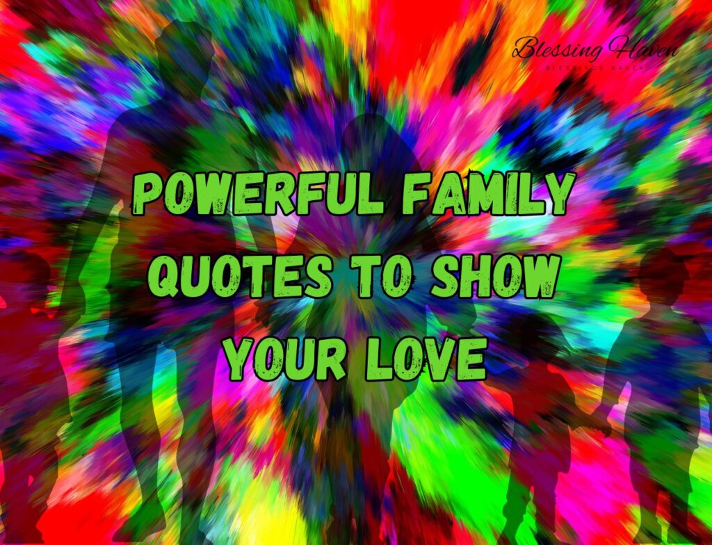 Powerful Family Quotes to Show Your Love