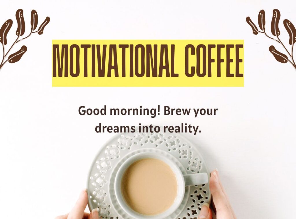Motivational Coffee Messages